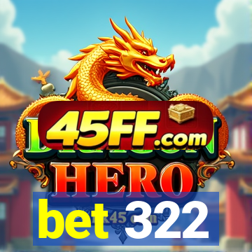 bet 322